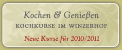 Kochen & Geniessen - Kochkurse im Winzerhof